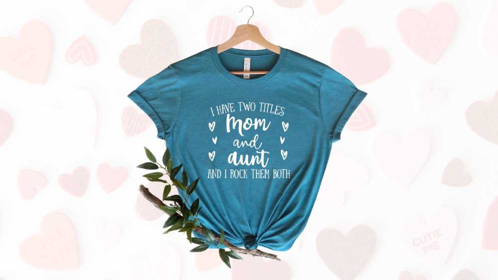 I have two titles mom and aunt t-shirt