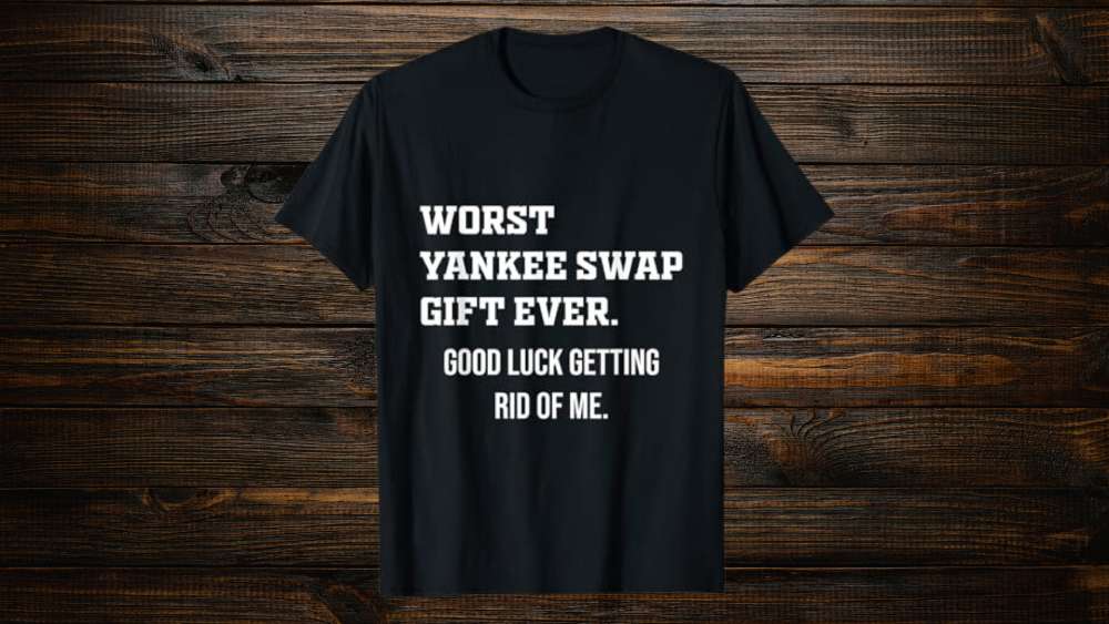 Worst Yankee Swap Gift Ever' T-Shirt
