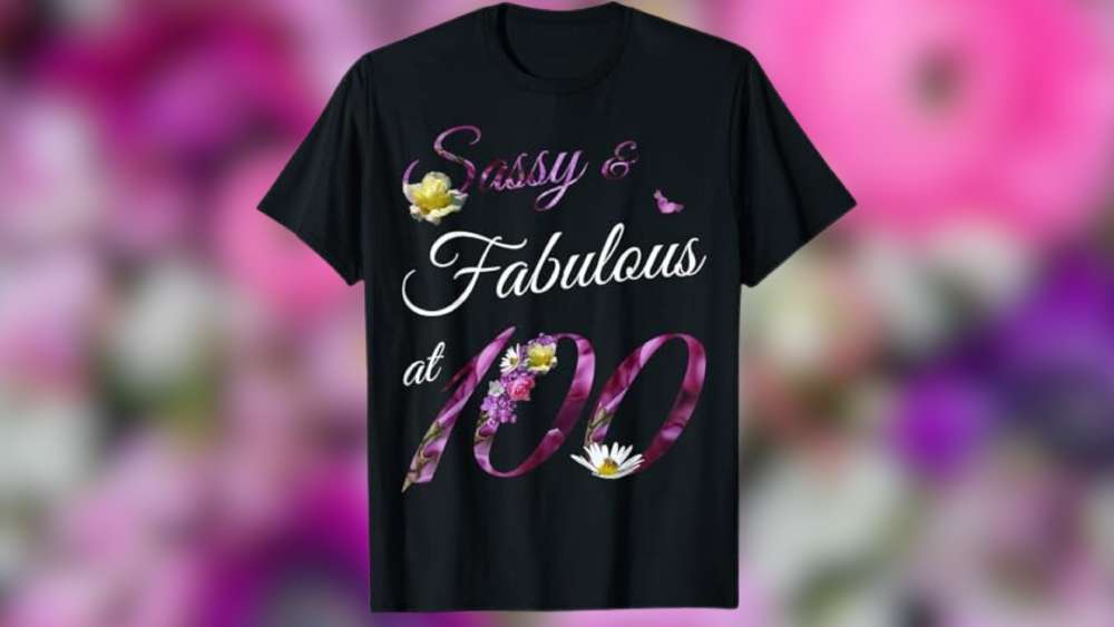 100th Birthday Sassy Fabulous Floral T-Shirt 100 Gift