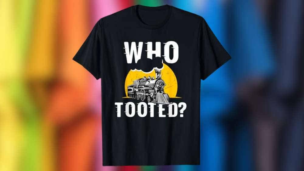 Who Tooted Funny Train Lover T Shirt Gift