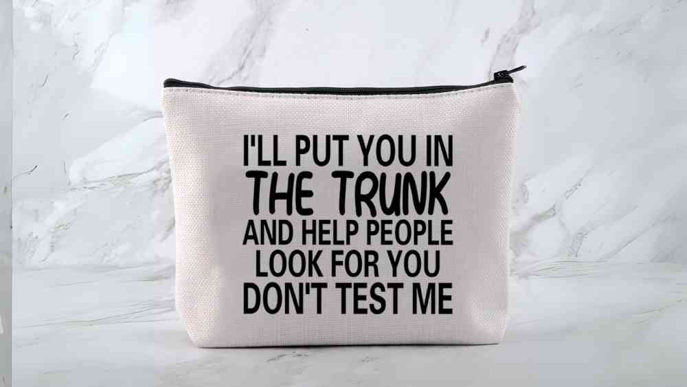 Hilarious cosmetic bag Sarcastic Gifts