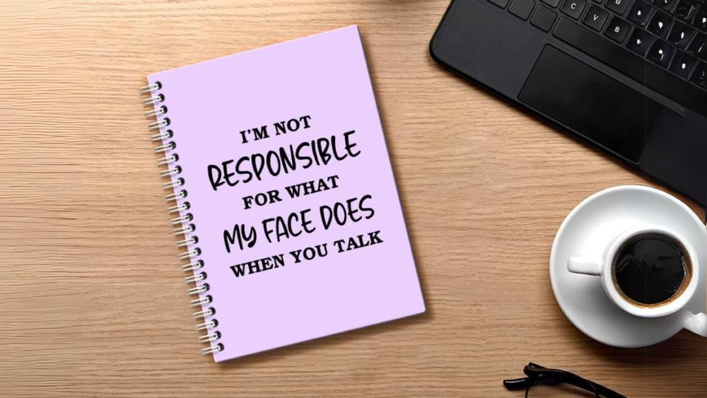 Hilarious notebook featuring sarcastic phrase