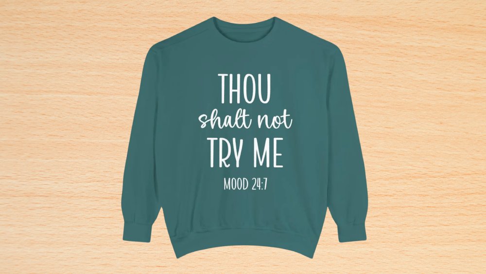 Funny Thou Shalt Not Try Me Sweatshirt